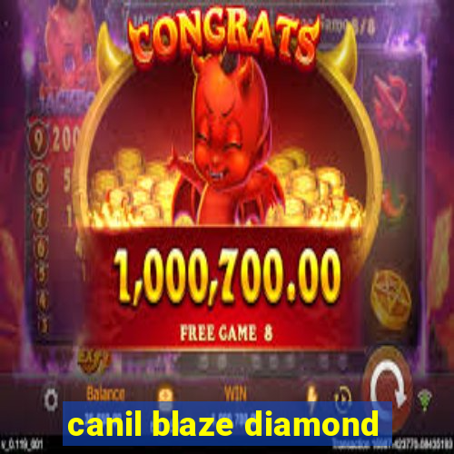 canil blaze diamond